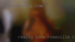Really Roseville, CA love older ladies!