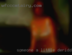Someone a little Deridder, LA submissive.